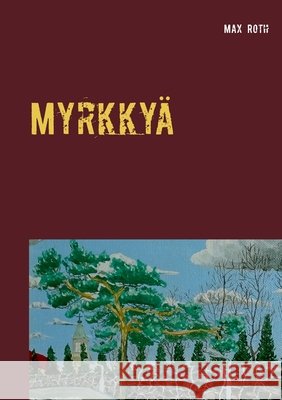 Myrkkyä: ja kossua Roth, Max 9789528046370 Books on Demand - książka