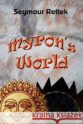 Myron's World Seymour Rettek 9780759681927 Authorhouse - książka