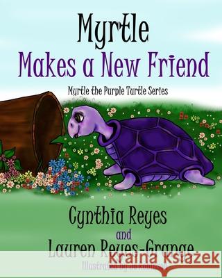 Myrtle Makes a New Friend: Myrtle the Purple Turtle Series Lauren Reyes-Grange Jo Robinson Cynthia Reyes 9780639991429 Weaverback Press - książka