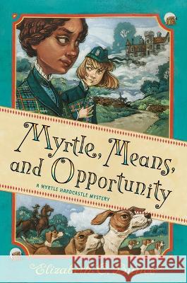 Myrtle, Means, and Opportunity (Myrtle Hardcastle Mystery 5) Elizabeth C. Bunce 9781643753140 Algonquin Young Readers - książka