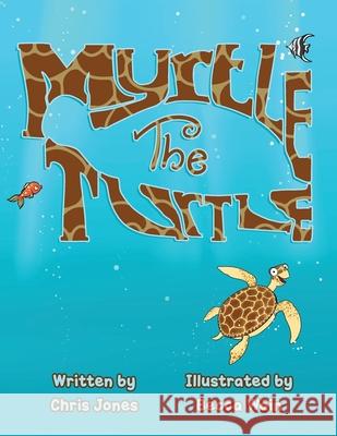 Myrtle The Turtle Chris Jones Becca Wain 9780957439276 Yearn to Learn Ltd - książka