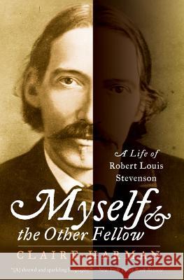 Myself and the Other Fellow: A Life of Robert Lewis Stevenson Claire Harman 9780060935252 Harper Perennial - książka