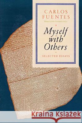 Myself with Others: Selected Essays Carlos Fuentes 9780374522377 Farrar Straus Giroux - książka