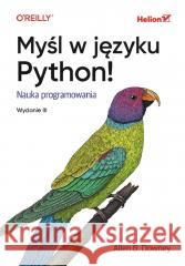Myśl w języku Python! Nauka programowania. Wyd II Allen B. Downey 9788328919020 Helion - książka