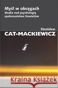 Myśl w obcęgach. Studia nad psychologią ... Cat-Mackiewicz Stanisław 9788324217212 Universitas - książka