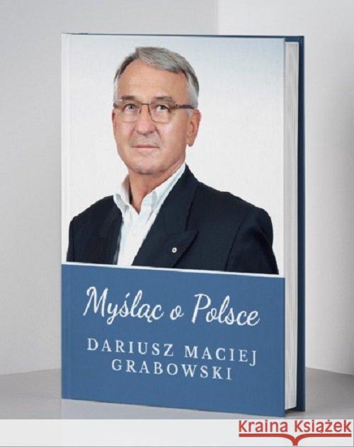 Myśląc o Polsce Grabowski Dariusz Maciej 9788364037337 Grabowski D - książka