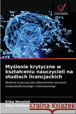 Myślenie krytyczne w ksztalceniu nauczycieli na studiach licencjackich Novotná, Erika 9786203675771 Wydawnictwo Nasza Wiedza - książka