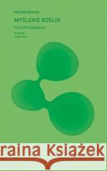 Myślenie roślin. Filozofia wegetacji Michael Marder 9788383251011 Słowo / Obraz Terytoria - książka