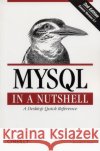 MySQL in a Nutshell: A Desktop Quick Reference Dyer, Russell J. T. 9780596514334 O'Reilly Media