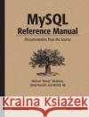 MySQL Reference Manual: Documentation from the Source Widenius, Michael 9780596002657 O'Reilly Media