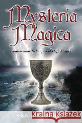 Mysteria Magica: Fundamental Techniques of High Magick Melita Denning Osborne Phillips 9780738701691 Llewellyn Publications - książka