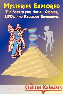 Mysteries Explored: The Search for Human Origins, UFOs, and Religious Beginnings Barranger, Jack 9781585091010 Book Tree - książka