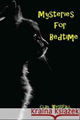 Mysteries for Bedtime Clay Westfall 9781533302038 Createspace Independent Publishing Platform - książka