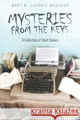 Mysteries from the Keys: A Collecion of Short Stories Bethany Jamieson Terry Davis Mary M. Cushnie-Mansour 9781728743981 Independently Published - książka