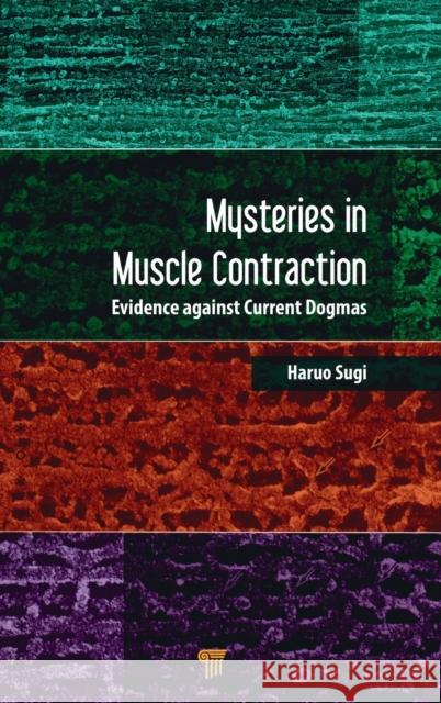 Mysteries in Muscle Contraction: Evidence Against Current Dogmas Sugi, Haruo (Teikyo University, Saitamaken, Japan) 9789814774482  - książka