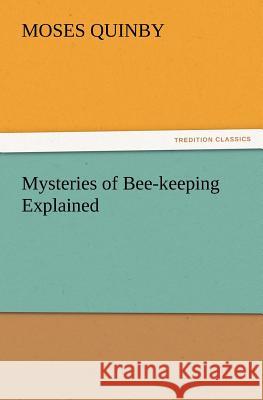 Mysteries of Bee-keeping Explained M (Moses) Quinby 9783847224129 Tredition Classics - książka