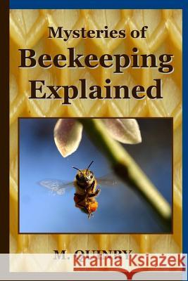 Mysteries of Beekeeping Explained M. Quinby 9781435744691 Lulu.com - książka