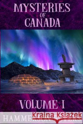 Mysteries of Canada: Volume I Hammerson Peters 9780993955877 ISBN Canada - książka