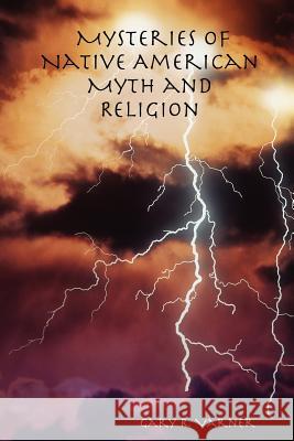 Mysteries of Native American Myth and Religion writer Gary R. Varner 9781430310730 Lulu.com - książka