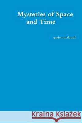 Mysteries of Space and Time Gavin MacDonald 9781291514988 Lulu.com - książka