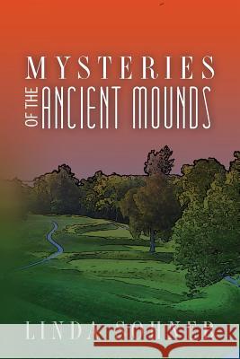 Mysteries of the Ancient Mounds Linda Sohner 9781500164157 Createspace - książka