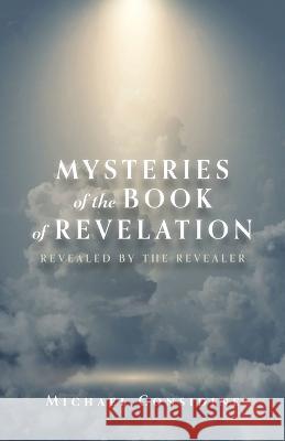 Mysteries of the Book of Revelation: Revealed by the Revealer Michael Considine 9781685563660 Trilogy Christian Publishing - książka