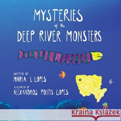 Mysteries of the Deep River Monsters Mrs Maria Lourdes Lope Mast Alexandros Politis Lope 9781494711443 Createspace - książka