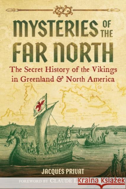 Mysteries of the Far North: The Secret History of the Vikings in Greenland and North America Jacques Privat 9781644114476 Inner Traditions Bear and Company - książka