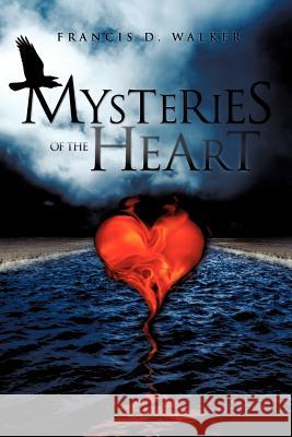 Mysteries of the Heart Francis D. Walker 9781609570439 Xulon Press - książka