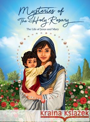 Mysteries of The Holy Rosary: The Life of Jesus and Mary Jane Morrone Heather Lean 9781737965275 With Love from Above Books, Inc. - książka