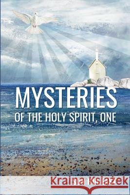Mysteries of the Holy Spirit, Part One Epimenidis Platsidakis Sun Hui East 9781983573033 Createspace Independent Publishing Platform - książka