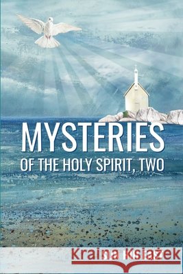 Mysteries of the Holy Spirit, Part Two Epimenidis Platsidakis Sun Hui East 9781983573897 Createspace Independent Publishing Platform - książka