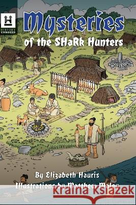 Mysteries of the Shark Hunters: The Jomon Elizabeth Hauris Matthew Maley 9781956571196 History Unboxed - książka