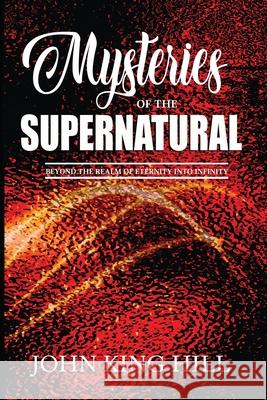 Mysteries of the Supernatural John King Hill Evette Young 9781087906621 Indy Pub - książka