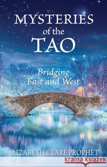 Mysteries of the Tao: Bridging East and West Elizabeth Clare (Elizabeth Clare Prophet) Prophet 9781609885045 Summit University Press - książka