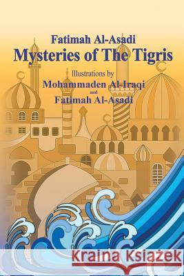 Mysteries of The Tigris Al-Asadi, Fatimah 9781496952813 Authorhouse - książka