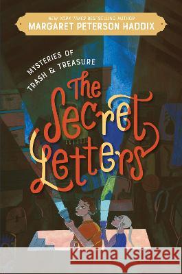 Mysteries of Trash and Treasure: The Secret Letters Margaret Peterson Haddix 9780062838537 Katherine Tegen Books - książka