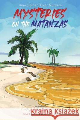 Mysteries on the Matanzas: Unexplained River Murders Alexander Maximovich 9780228848509 Tellwell Talent - książka