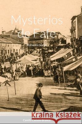 Mysterios de Fafe: Romance Social Castelo-Branco, Camilo 9781716359323 Lulu.com - książka