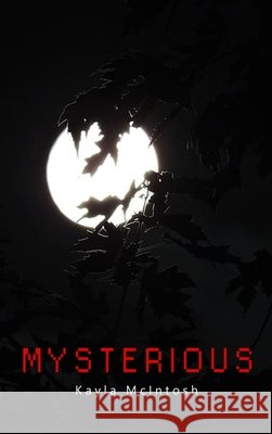 Mysterious Kayla McIntosh 9781646102518 Dorrance Publishing Co. - książka
