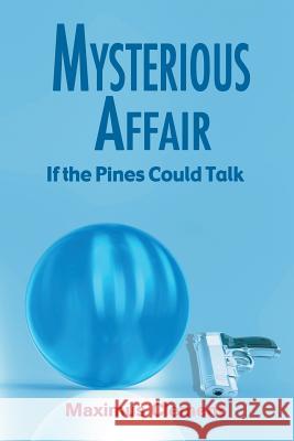 Mysterious Affair: If the Pines Could Talk Maximus Clement 9781622121250 Strategic Book Publishing & Rights Agency, LL - książka