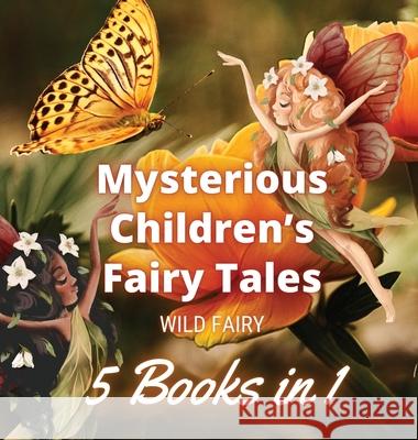 Mysterious Children's Fairy Tales: 5 Books in 1 Wild Fairy 9789916654828 Swan Charm Publishing - książka