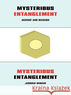 Mysterious Entanglement: Science and Religion Winger, Jerrold 9781438967929 Authorhouse - książka