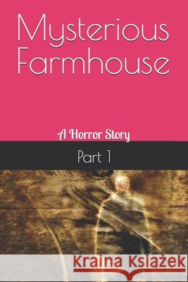 Mysterious Farmhouse: A Horror Story Shukla, Akhil 9798241781314 Independently Published - książka