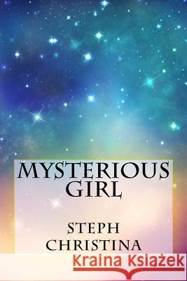 Mysterious Girl Steph Christina 9781515351740 Createspace Independent Publishing Platform - książka