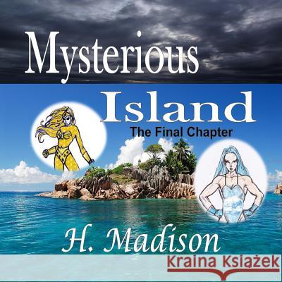 Mysterious Island: The Final Chapter H. Madison 9781365789731 Revival Waves of Glory Ministries - książka