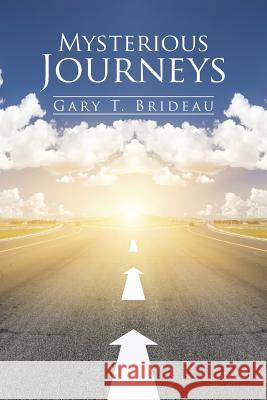 Mysterious Journeys Gary T Brideau 9781491790342 iUniverse - książka