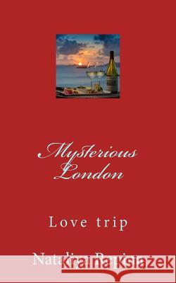 Mysterious London: Love, Travel, Adventure, Miracles, of the Mystic Nataliya Repina 9781725022805 Createspace Independent Publishing Platform - książka