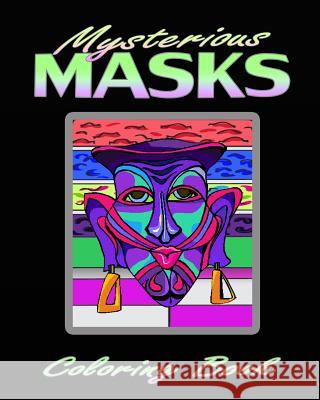 Mysterious Masks (Coloring Book) Masks Coloring 9781519795717 Createspace Independent Publishing Platform - książka