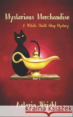 Mysterious Merchandise Astoria Wright 9781949453249 Novelwright Press, LLC - książka